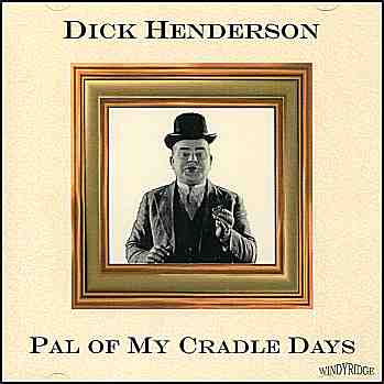 Dick Henderson - Pal of My Cradle Days (CDR55) 