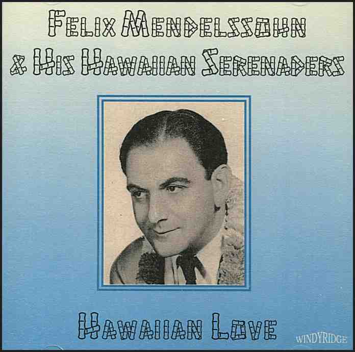 Felix Mendelssohn and His Hawaiian Serenaders  CD 