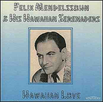 Felix Mendelssohn and His Hawaiian Serenaders
