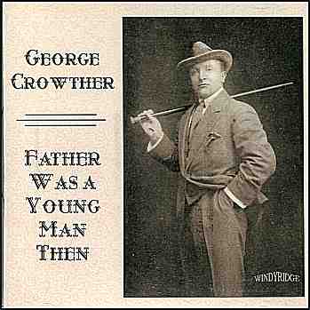 George Crowther - Father Was a Young Man Then